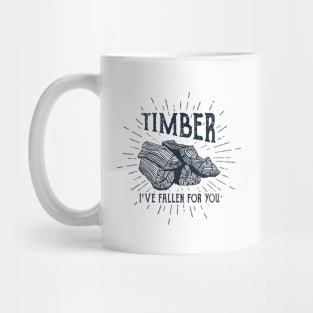 Timber! I've Fallen For You Mug